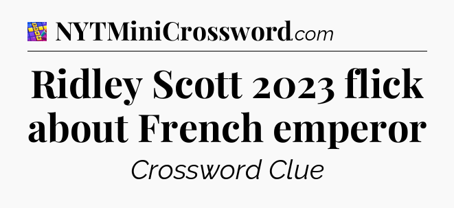 Ridley Scott 2023 flick about French emperor Codycross