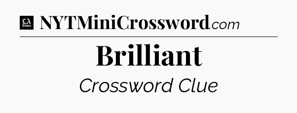 Brilliant - LA Times Crossword
