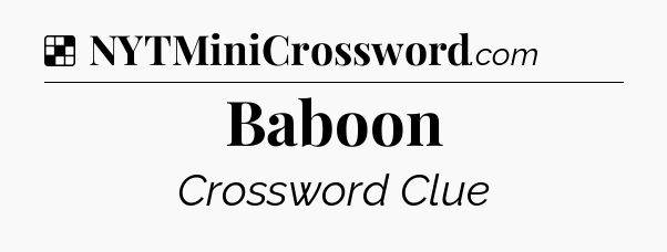 Solution: Baboon - NYT Crossword