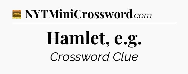Hamlet, e.g crossword clue Eugene Sheffer