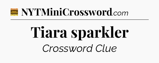 Tiara sparkler - Eugene Sheffer Crossword