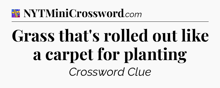 Grass that's rolled out like a carpet for planting Codycross