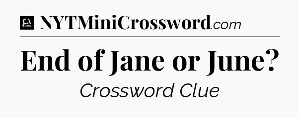End of Jane or June - LA Times Crossword