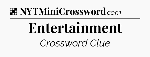 Solution: Entertainment - NYT Crossword