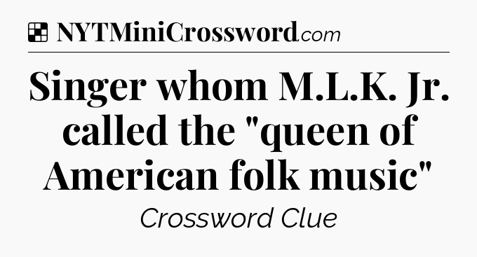Solution: Singer whom M.L.K. Jr. called the 