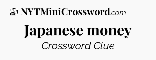 Japanese money - Daily Themed Classic Crossword