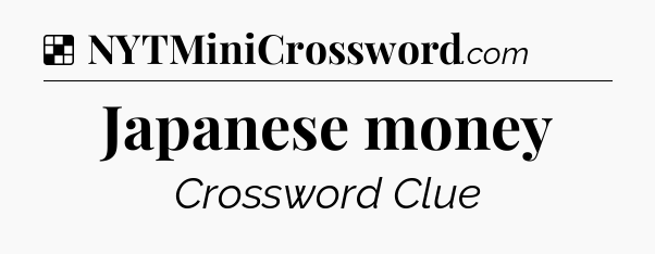 Solution: Japanese money - NYT Crossword
