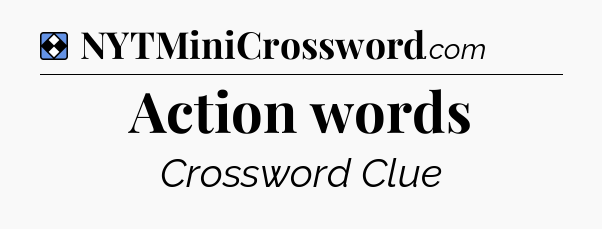 Solution: Action words - NYT Mini Crossword