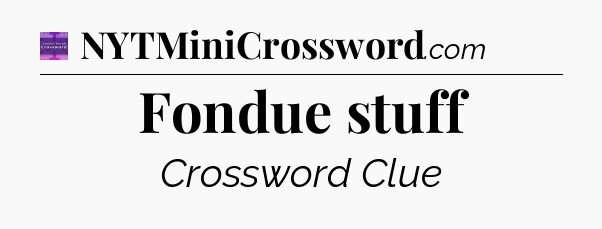 Fondue stuff - Thomas Joseph Crossword