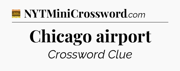 Chicago airport - Eugene Sheffer Crossword