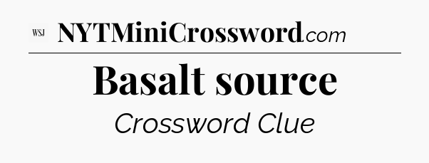 Basalt source - WSJ Crossword