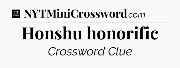 Honshu honorific - LA Times Crossword