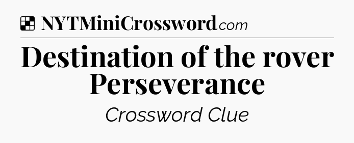 Solution: Destination of the rover Perseverance - NYT Crossword