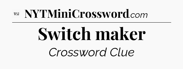 Switch maker - WSJ Crossword