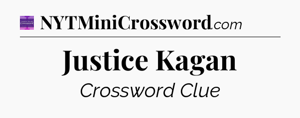Justice Kagan - Thomas Joseph Crossword