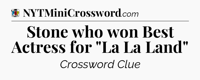 Stone who won Best Actress for 