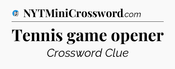 Tennis game opener Crossword Clue