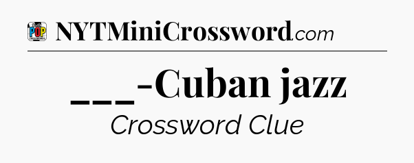 ___-Cuban jazz Crossword Clue