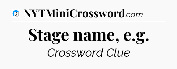 Stage name, e.g Crossword Clue