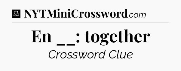 En __: together - LA Times Crossword