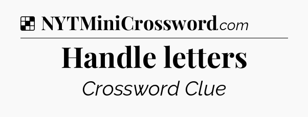 Solution: Handle letters - NYT Crossword
