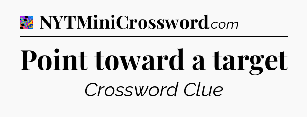 Point toward a target Crossword Clue