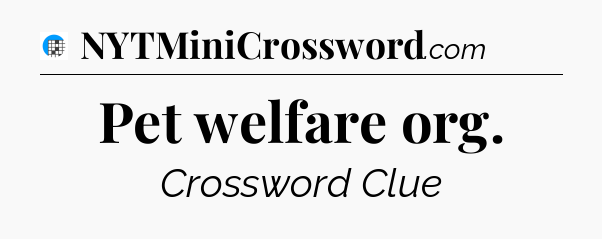 Pet welfare org Crossword Clue