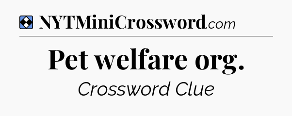 Solution: Pet welfare org - NYT Mini Crossword
