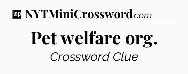 Pet welfare org Crossword Clue