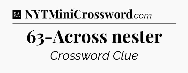 63-Across nester - LA Times Crossword