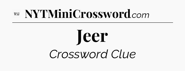 Jeer - WSJ Crossword