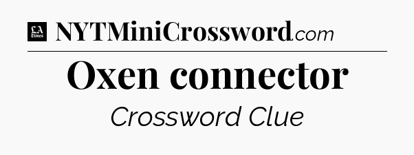Oxen connector - LA Times Crossword