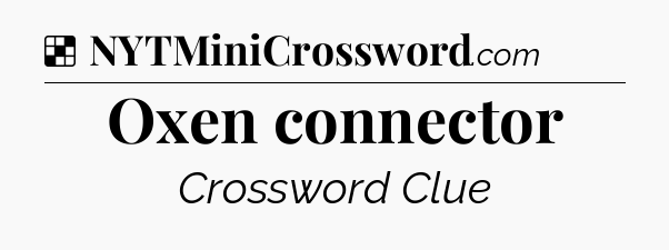 Solution: Oxen connector - NYT Crossword
