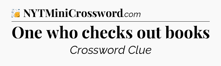 One who checks out books - 7 Little Words