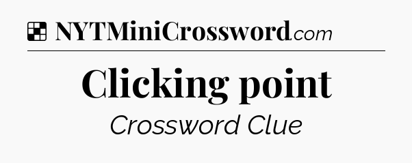 Solution: Clicking point - NYT Crossword