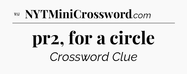 pr2, for a circle - WSJ Crossword