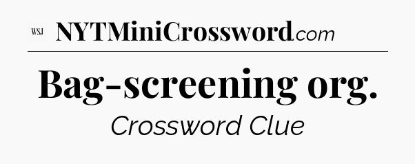 Bag-screening org - WSJ Crossword