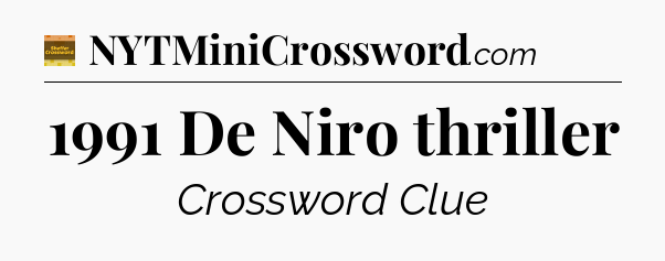 1991 De Niro thriller - Eugene Sheffer Crossword