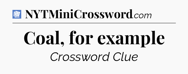 Coal, for example Puzzle Page Crossword Clue
