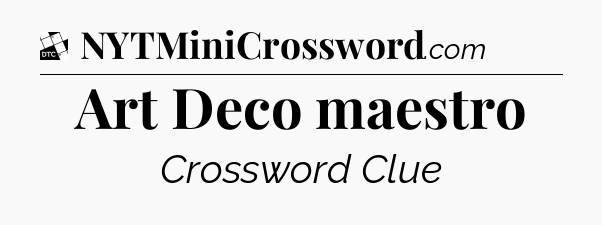 Art Deco maestro - Daily Themed Classic Crossword
