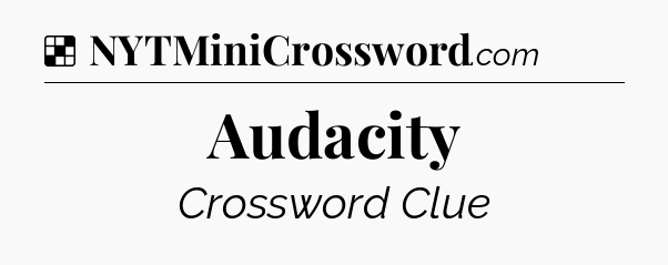 Solution: Audacity - NYT Crossword