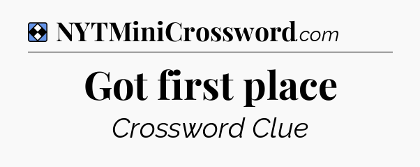 Solution: Got first place - NYT Mini Crossword