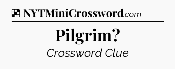 Solution: Pilgrim - NYT Crossword