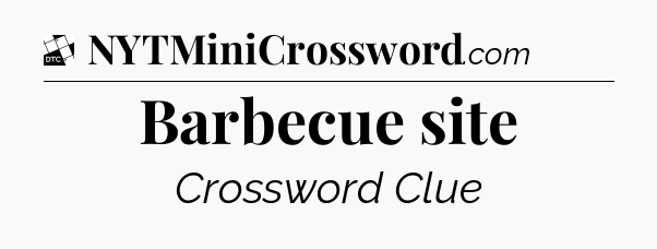 Barbecue site - Daily Themed Classic Crossword