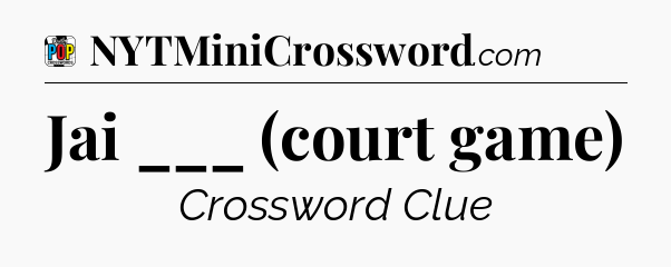 Jai ___ (court game) Crossword Clue