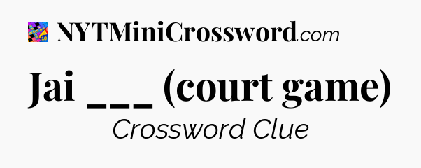 Jai ___ (court game) Crossword Clue