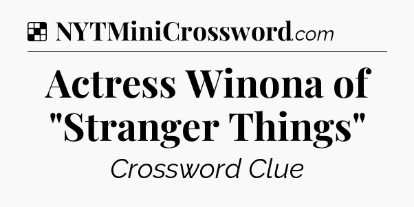 Solution: Actress Winona of 
