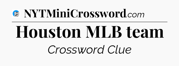 Houston MLB team Crossword Clue