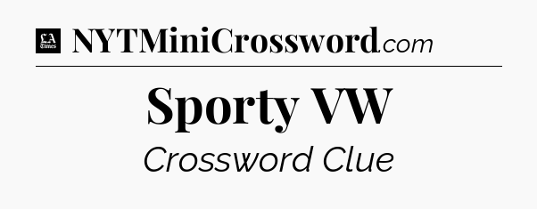 Sporty VW - LA Times Crossword