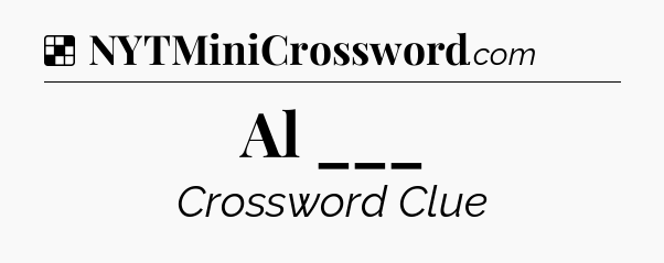 Solution: Al ___ - NYT Crossword